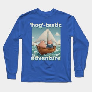 Hog-Tastic Adventure Pigs On A Boat Long Sleeve T-Shirt